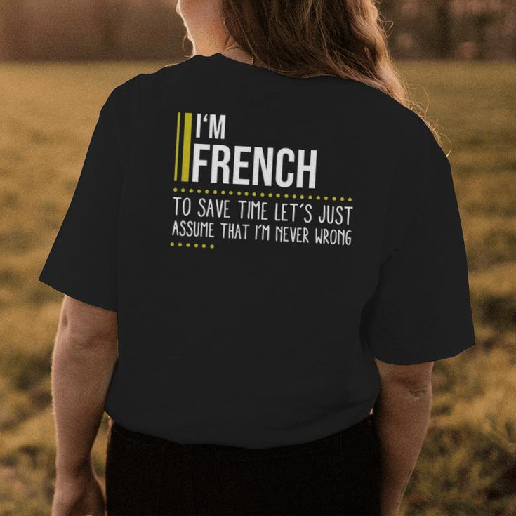 French Name Gift Im French Im Never Wrong Womens Back Print T-shirt Funny Gifts