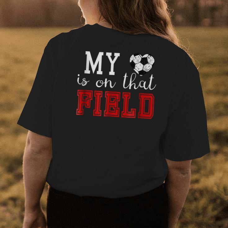 My Heart Is On That Field Soccer Mom Grandma Women's T-shirt Back Print Unique Gifts