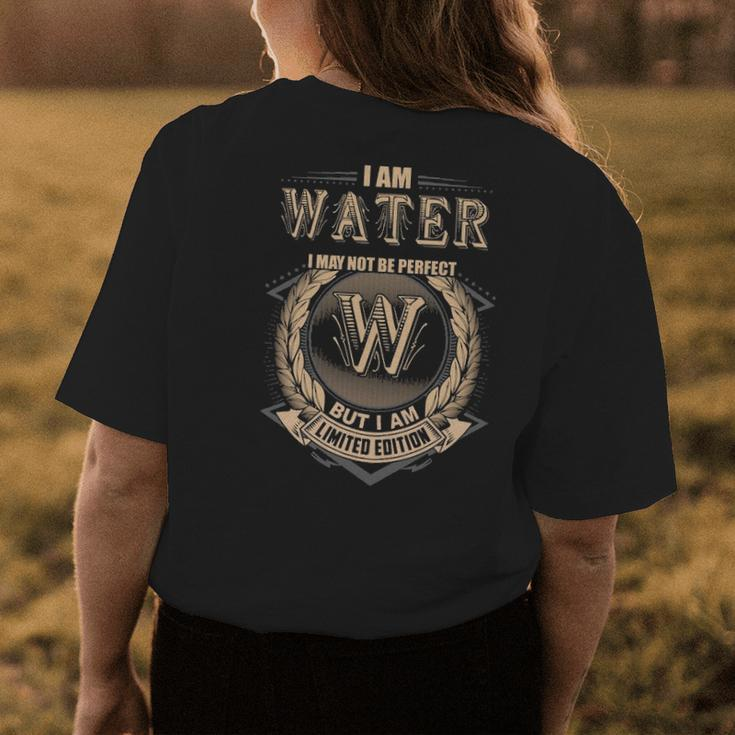 I Am Water I May Not Be Perfect But I Am Limited Edition Shirt Womens Back Print T-shirt Funny Gifts