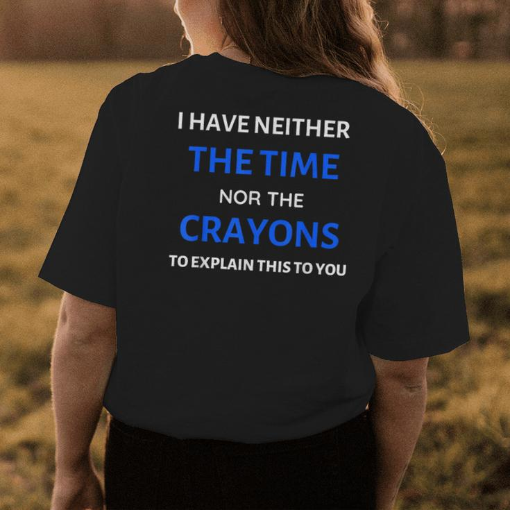 I Have Neither The Time Or The Crayons Funny Teacher Women's Crewneck Short Sleeve Back Print T-shirt Personalized Gifts