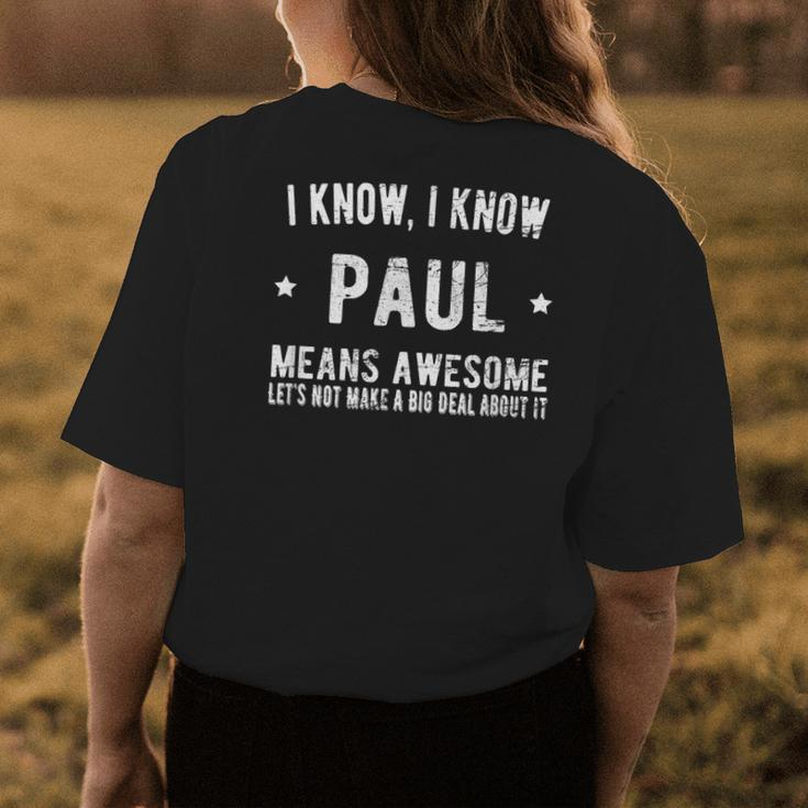 Im Paul Means Awesome Perfect Best Paul Ever Love Paul Name Womens Back Print T-shirt Funny Gifts