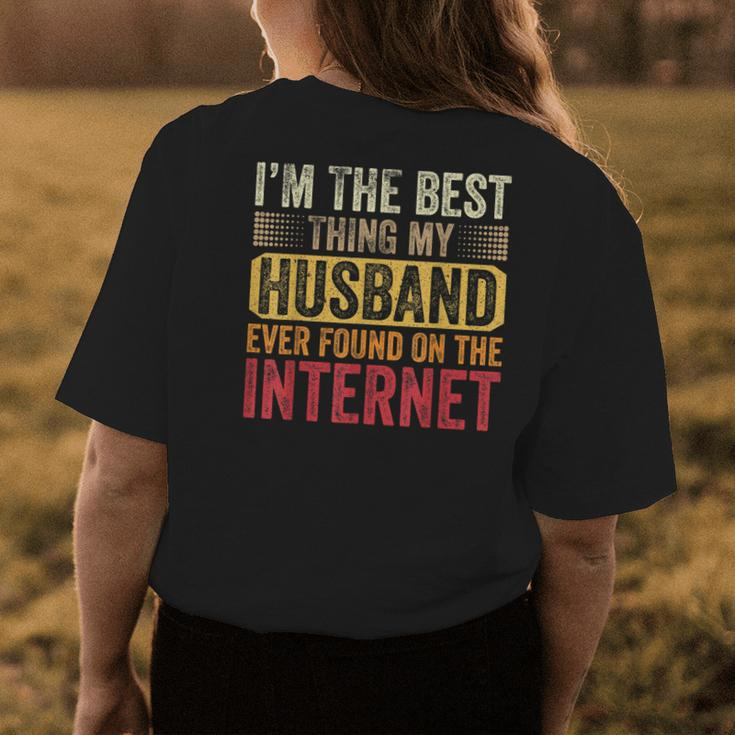 Im The Best Thing My Husband Ever Found On The Internet Womens Back Print T-shirt Funny Gifts