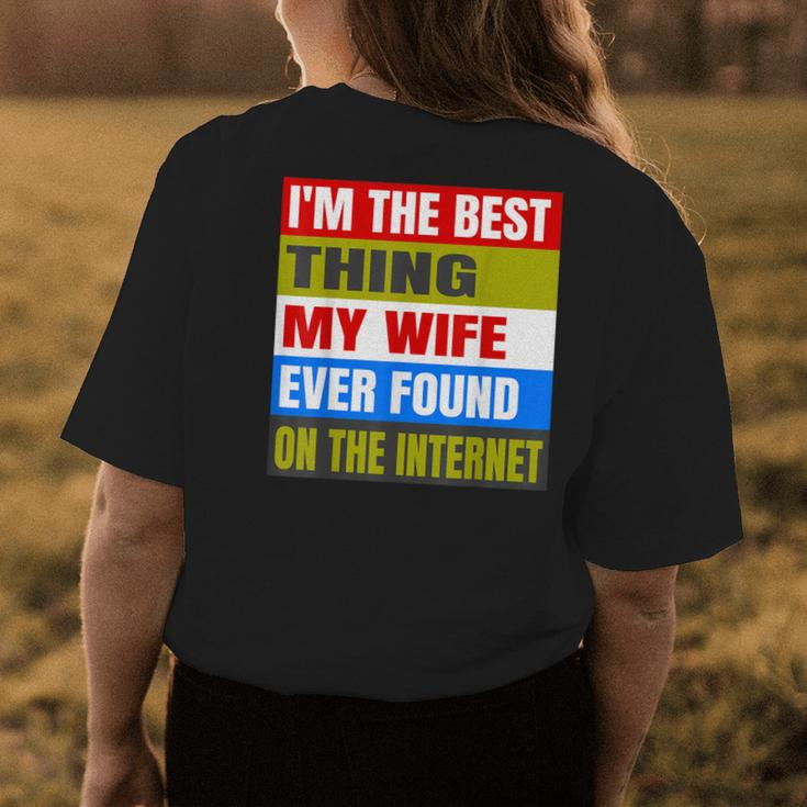 Im The Best Thing My Wife Ever Found On The Internet Funny Womens Back Print T-shirt Funny Gifts