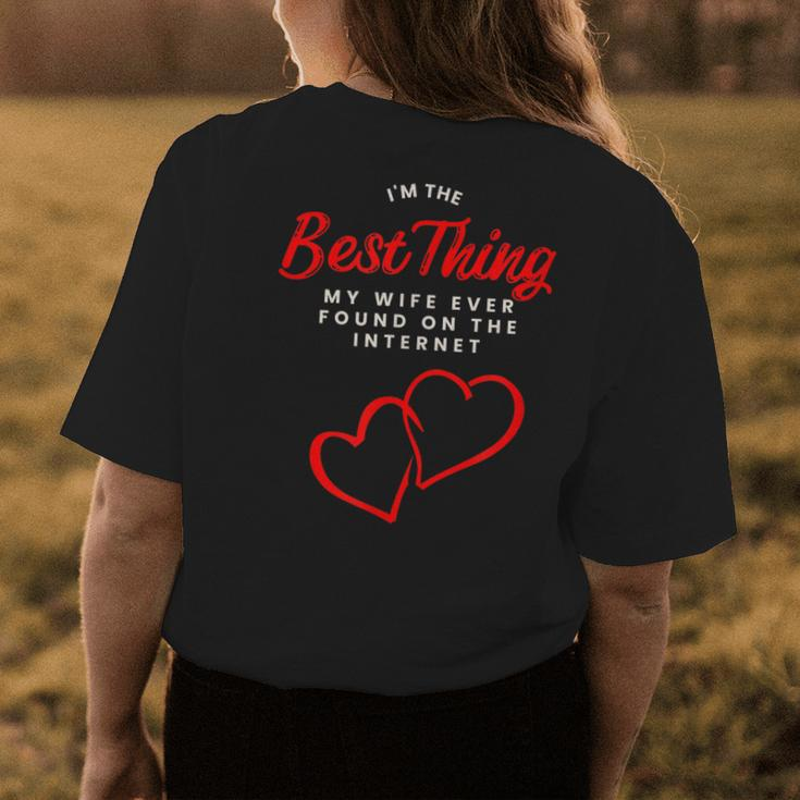 Im The Best Thing My Wife Ever Found On The Internet Husband Womens Back Print T-shirt Funny Gifts
