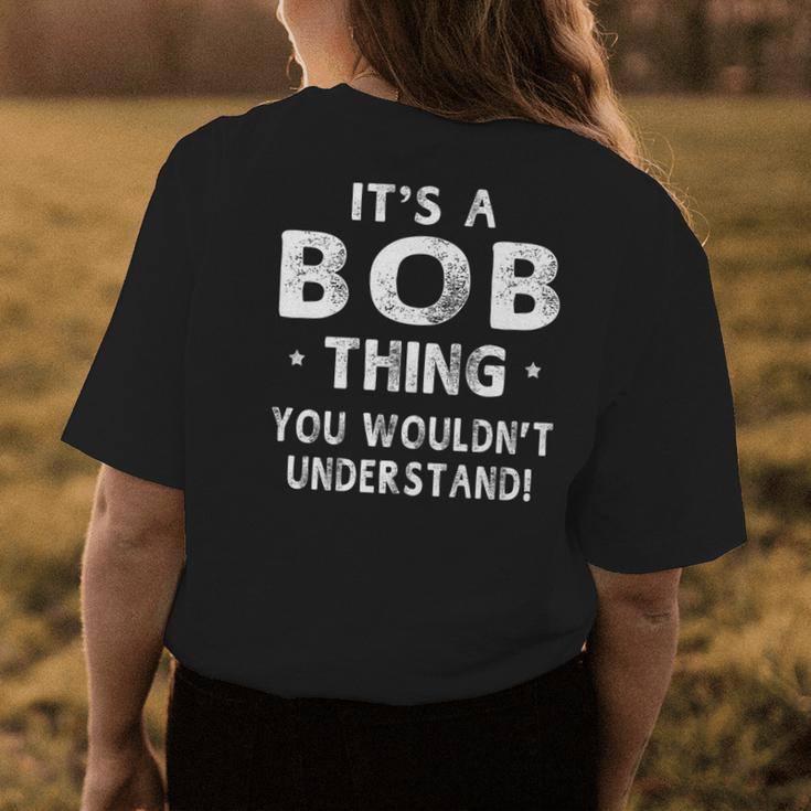 Its A Bob Thing Funny Novelty Gifts Name Men Womens Back Print T-shirt Funny Gifts