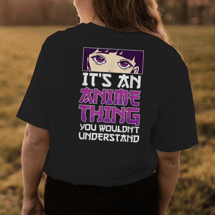 Its An Anime Thing You Wouldnt Understand Anime Eyes Anime Womens Back Print T-shirt Funny Gifts