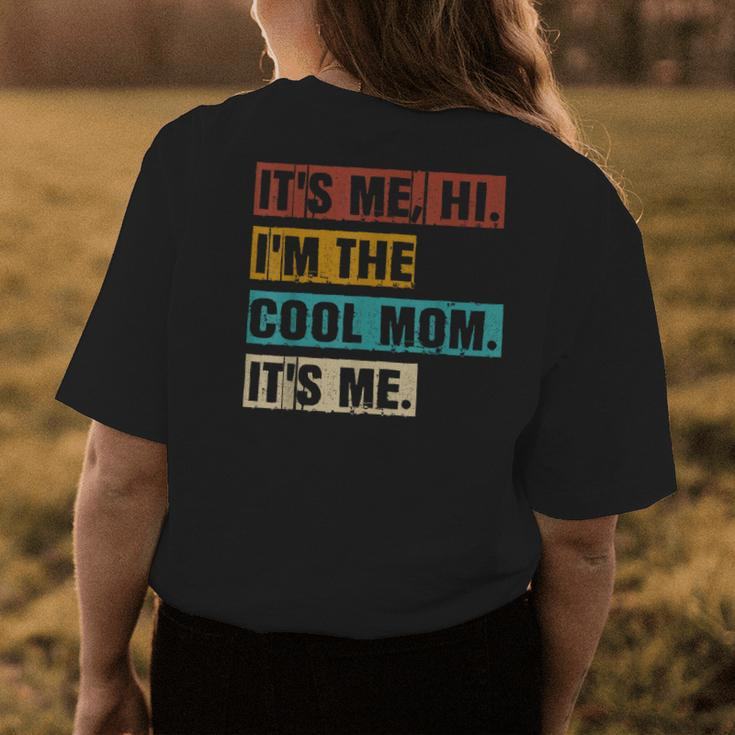 Its Me Hi Im The Cool Mom Its Me Funny Retro Mothers Day Womens Back Print T-shirt Unique Gifts