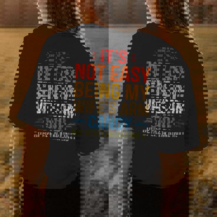 Its Not Easy Being My Wifes Arm Candy But Here I Am Womens Back Print T-shirt Unique Gifts
