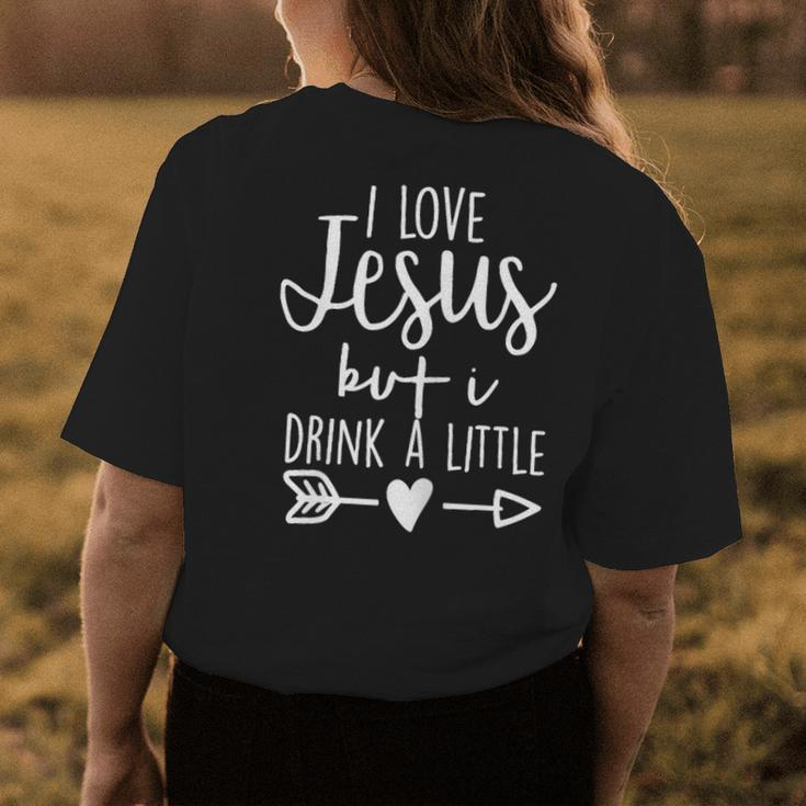 I Love Jesus But I Drink A LittleWomen's T-shirt Back Print Unique Gifts