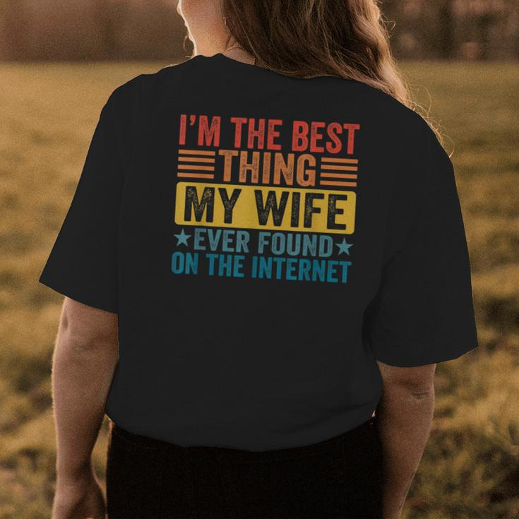 My Wife Ever Found On Internet I Am The Best Thing Husband Womens Back Print T-shirt Funny Gifts