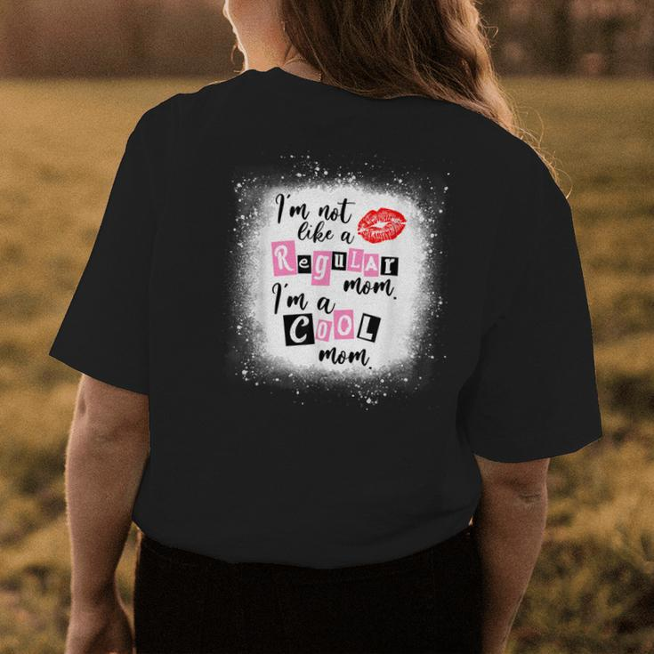 Im Not Like A Regular Mom Im A Cool Mom Women's T-shirt Back Print Unique Gifts