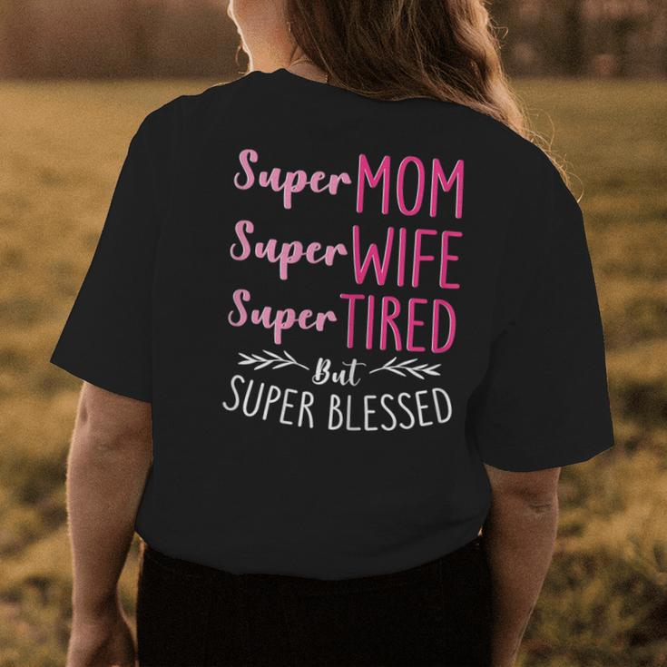 Super Mom Super Wife Super Tired But Super Blessed Women's T-shirt Back Print Unique Gifts