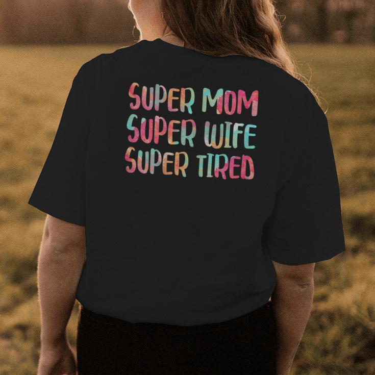 Super Mom Super Wife Super Tired Women's T-shirt Back Print Unique Gifts