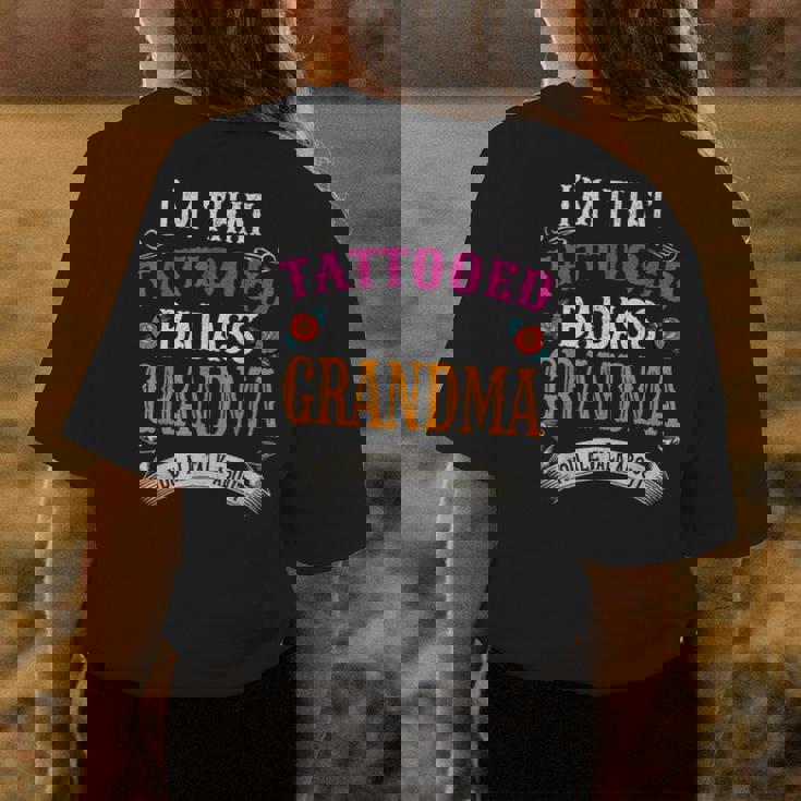 Im That Tattooed Badass Grandma You Talk About Women's T-shirt Back Print Unique Gifts