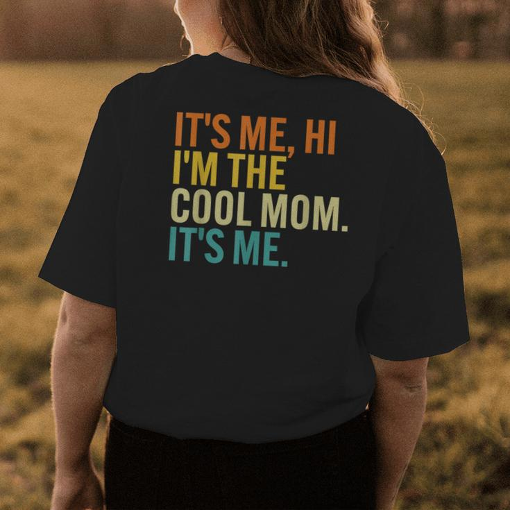 Women Mothers Day Retro Its Me Hi Im The Cool Mom Its Me Womens Back Print T-shirt Unique Gifts