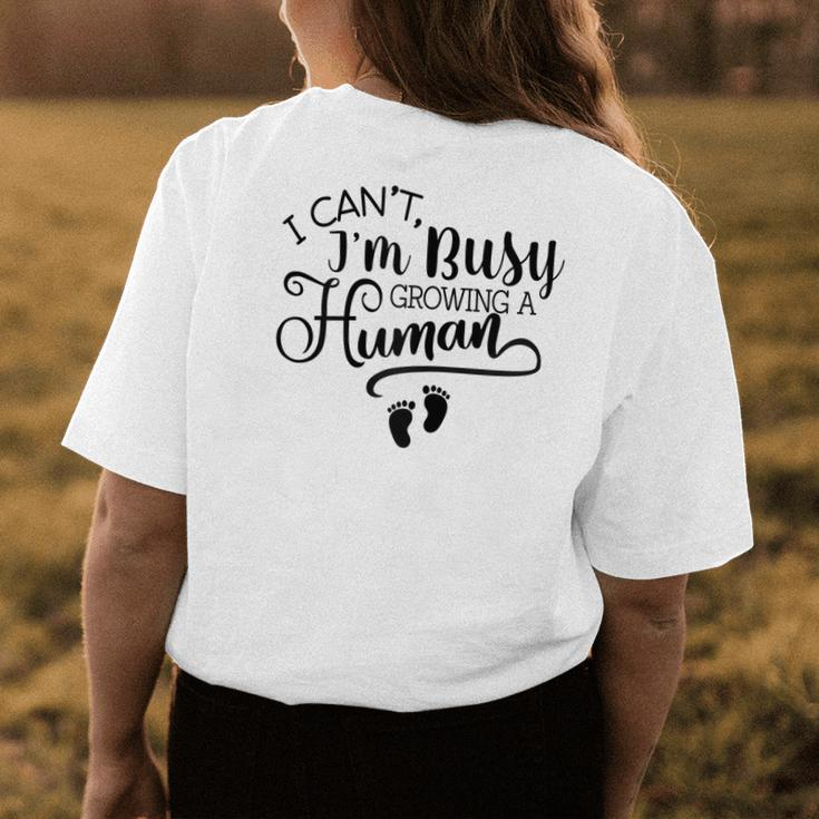 I Cant Im Busy Growing A Human Pregnancy Announcement Mom Women's T-shirt Back Print Unique Gifts