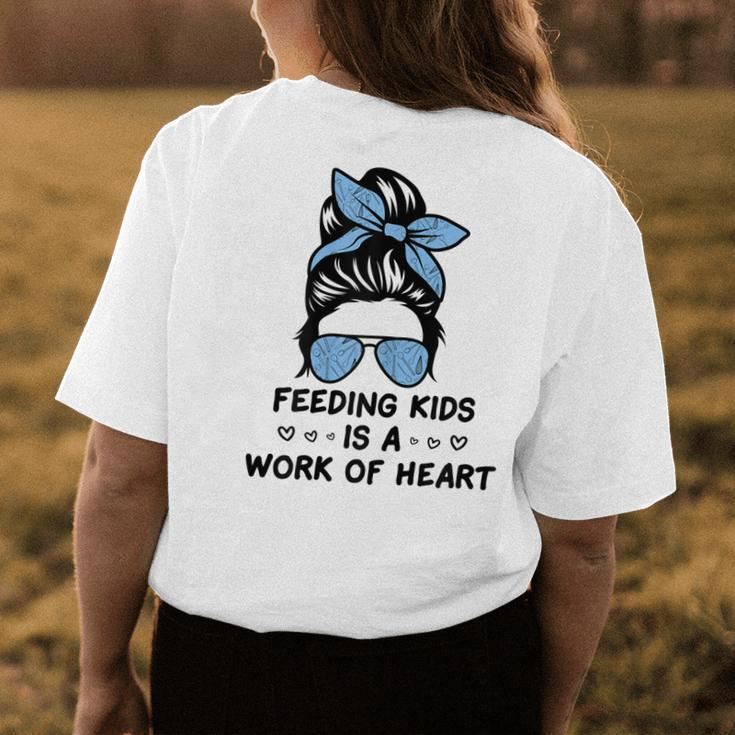 Feeding Kids Is A Work Of Heart School Lunch Lady Cafeteria Women's T-shirt Back Print Unique Gifts