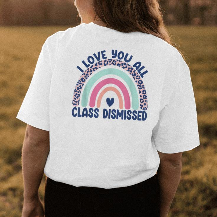 Funny Teacher I Love You All Class Dismissed Leopard Rainbow Women's Crewneck Short Sleeve Back Print T-shirt Personalized Gifts