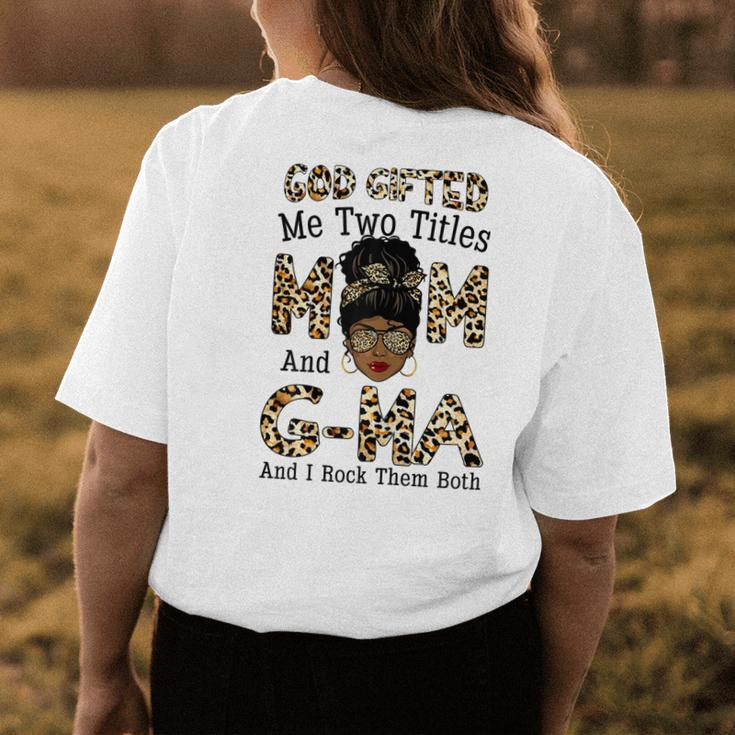 God ed Me Two Titles Mom Gma Leopard Black Woman Women's T-shirt Back Print Unique Gifts