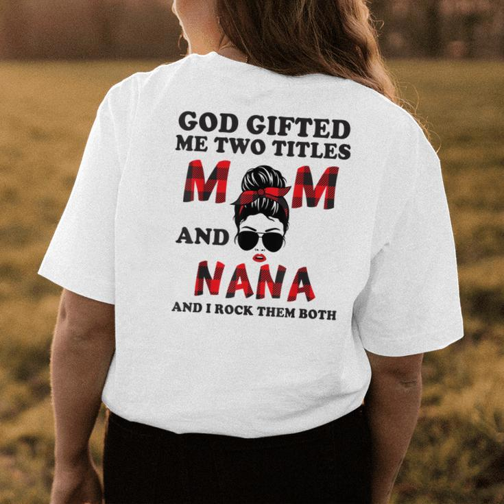God ed Me Two Titles Mom And Nana Grandma Women's T-shirt Back Print Unique Gifts