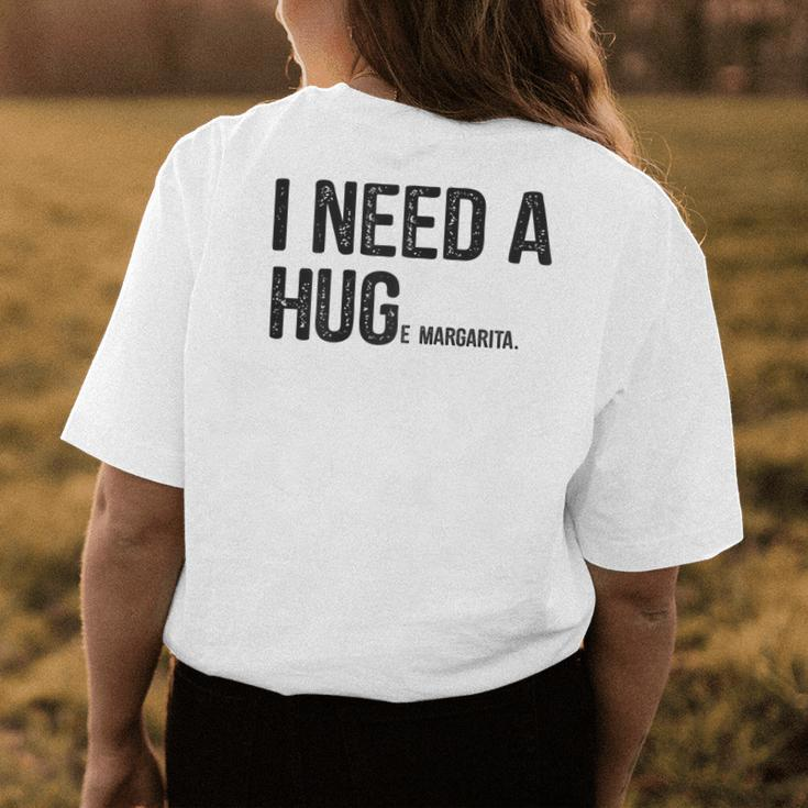 I Need A Huge Margarita I Need A Hug Drinking Graphic Women's T-shirt Back Print Unique Gifts
