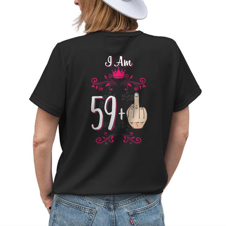 I Am 59 Plus Middle Finger 60Th Birthday 60 Years Old Queen Women's T-shirt Back Print Gifts for Her