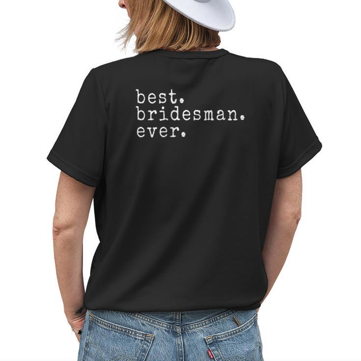 Awesome Best Bridesman Ever Funny Meme Gift Womens Back Print T-shirt Gifts for Her