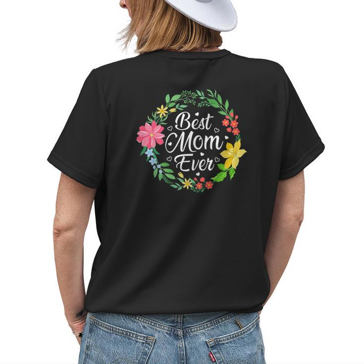 Best Mom Ever Flower Mommy Grandma Mama Wife Women's T-shirt Back Print Gifts for Her