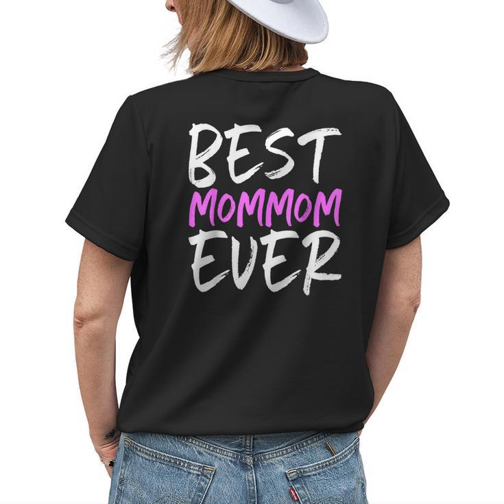 Best Mommom Ever Funny Grandma Gift Mom Mom Mothers Day Womens Back Print T-shirt