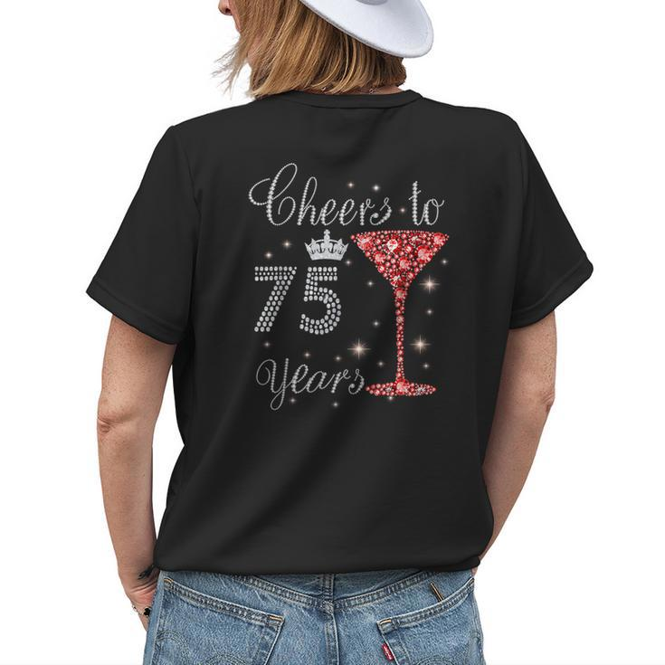 Cheers To 75 Years 50Th Birthday Queen Mom Grandma Women's T-shirt Back Print