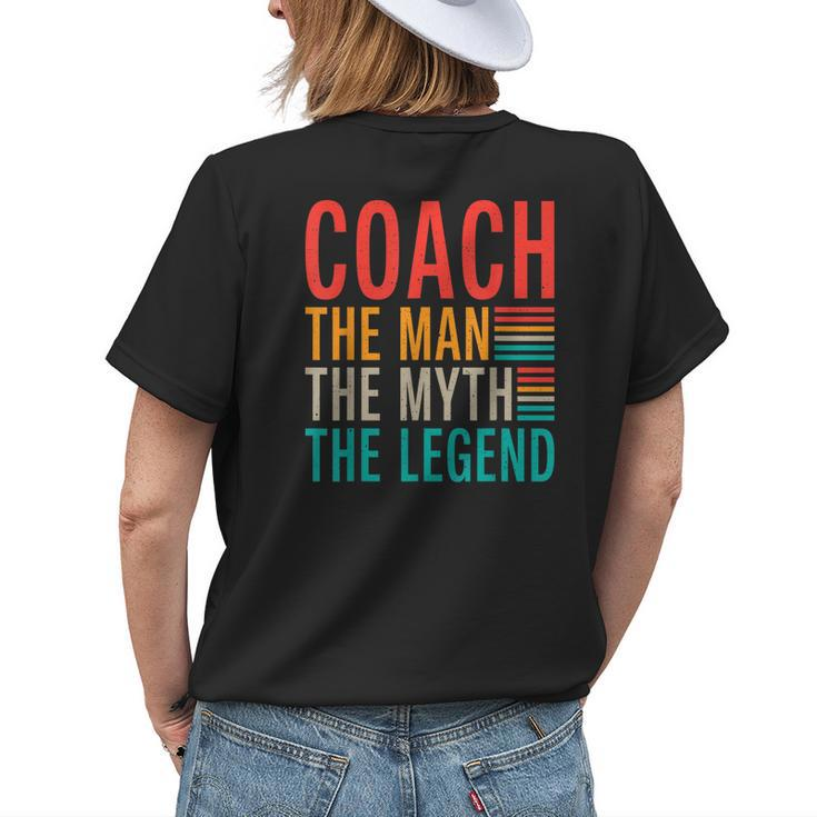 Coach The Man The Myth The Legend Sports Coach Womens Back Print T-shirt Gifts for Her
