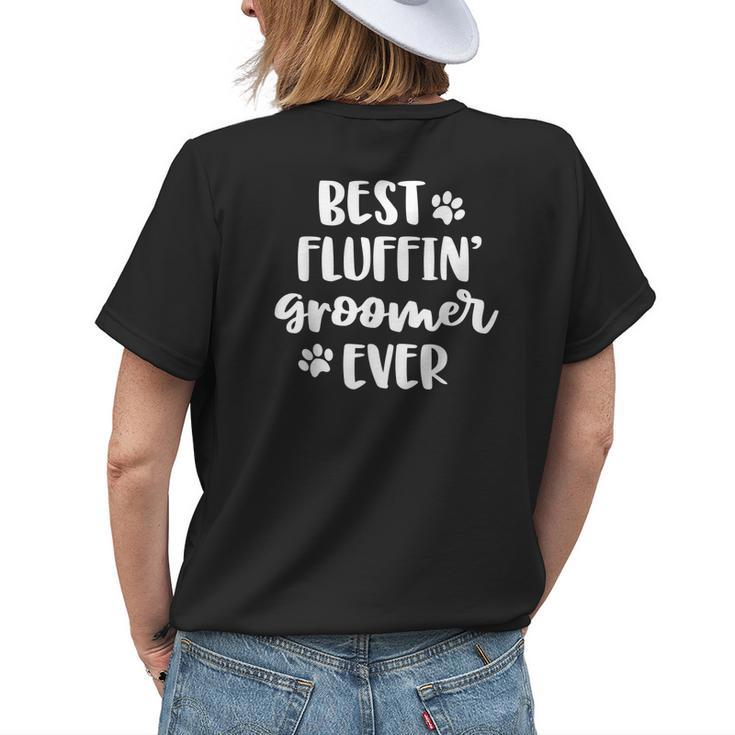 Funny Dog Grooming Gift Women Best Fluffin Groomer Ever Womens Back Print T-shirt Gifts for Her