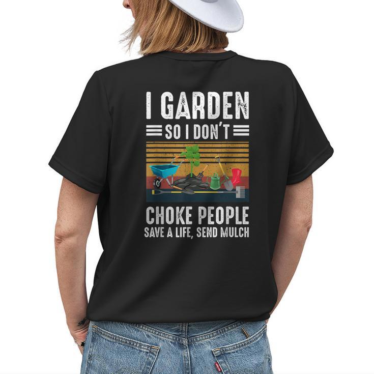 Funny I Garden So I Dont Choke People Gardening Womens Back Print T-shirt Gifts for Her