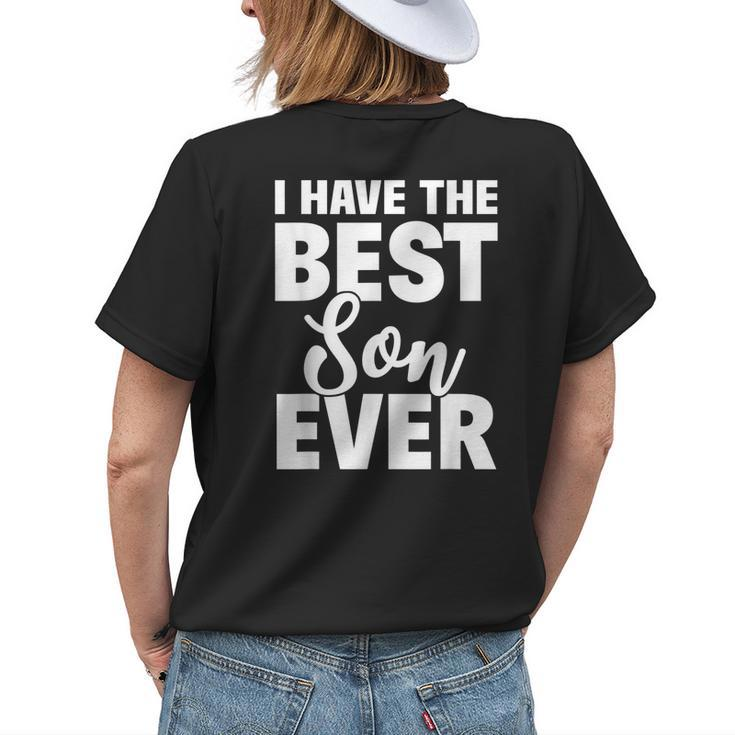 I Have The Best Son Ever Funny Dad Mom Gift Womens Back Print T-shirt Gifts for Her