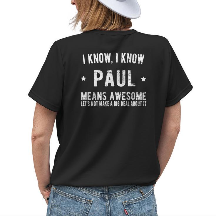 Im Paul Means Awesome Perfect Best Paul Ever Love Paul Name Womens Back Print T-shirt Gifts for Her
