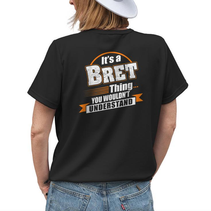 Its A Bret Thing You Wouldnt Understand Bret Named Womens Back Print T-shirt Gifts for Her