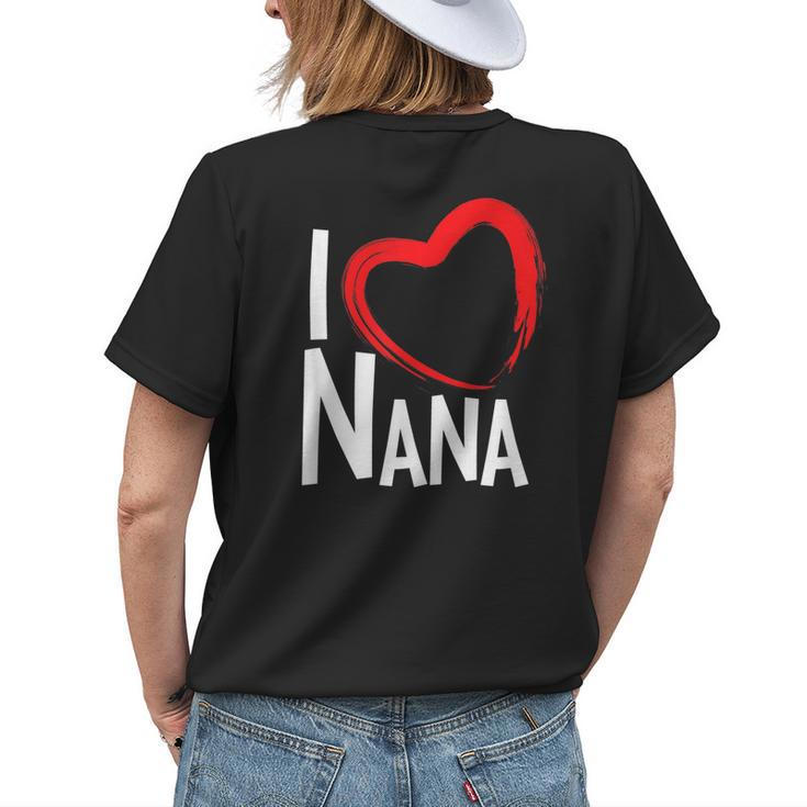 I Love Nana I Heart Nana Grandma Women's T-shirt Back Print