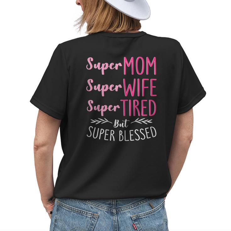 Super Mom Super Wife Super Tired But Super Blessed Women's T-shirt Back Print Gifts for Her