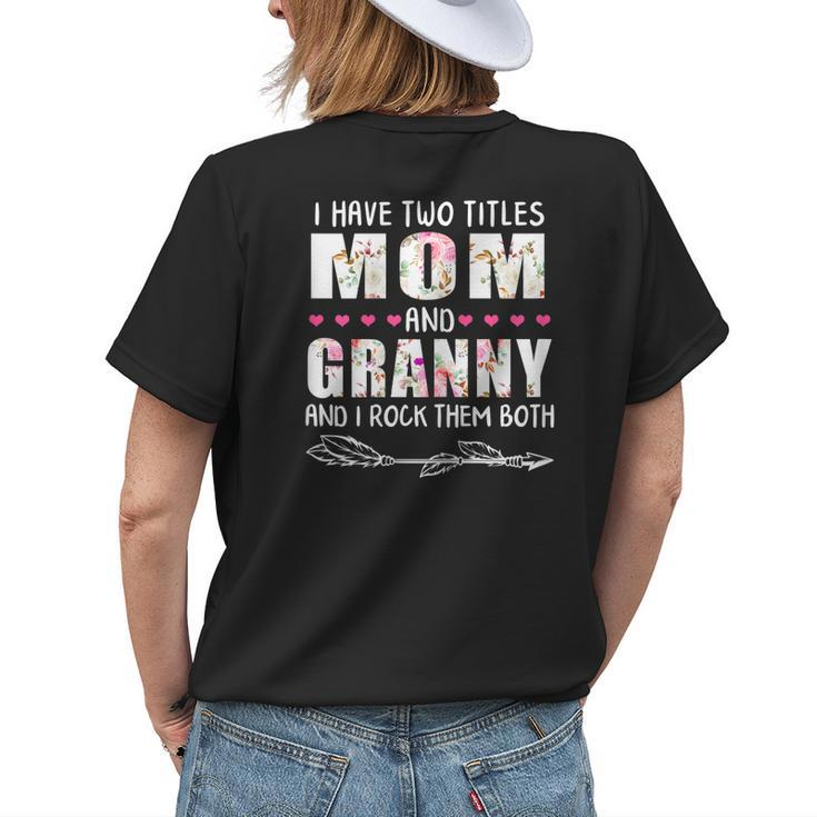 I Have Two Titles Mom And Granny Mama Mommy Grandma Women's T-shirt Back Print