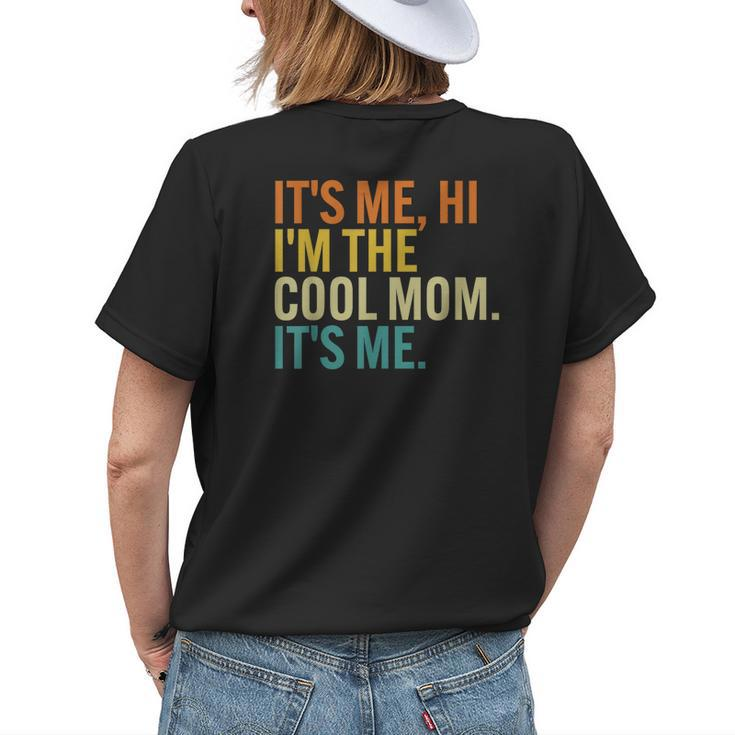 Women Mothers Day Retro Its Me Hi Im The Cool Mom Its Me Womens Back Print T-shirt Gifts for Her