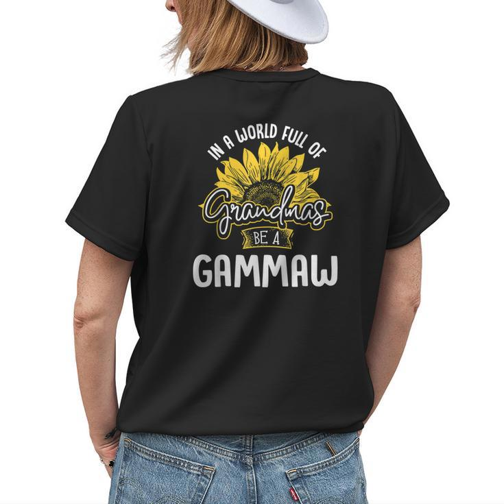 World Full Of Grandmas Be A Gammaw Women's T-shirt Back Print