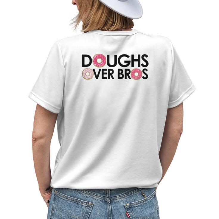 Doughs Over Bros For Donut Lovers & Pastry Chefs Women's T-shirt Back Print Gifts for Her