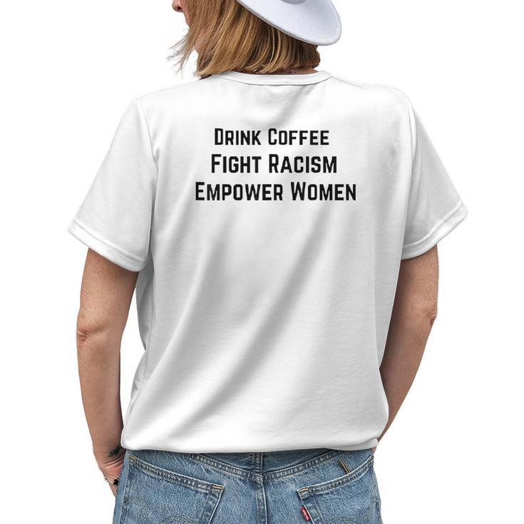 Drink Coffee Fight Racism Empower Women Womens Back Print T-shirt Gifts for Her