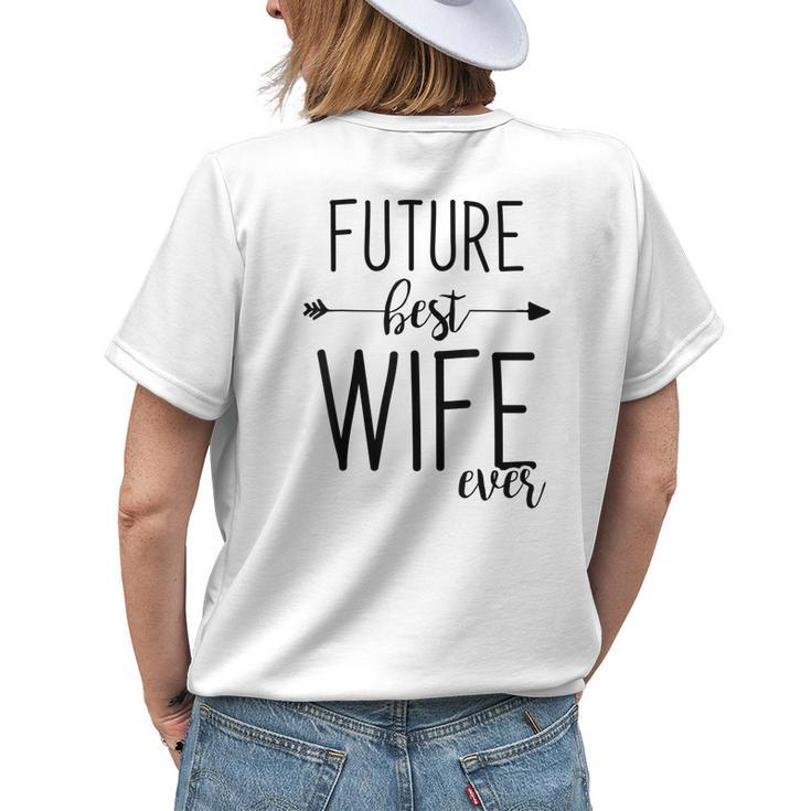 Future Best Wife Ever | Wife To Be Fiancee Womens Back Print T-shirt Gifts for Her