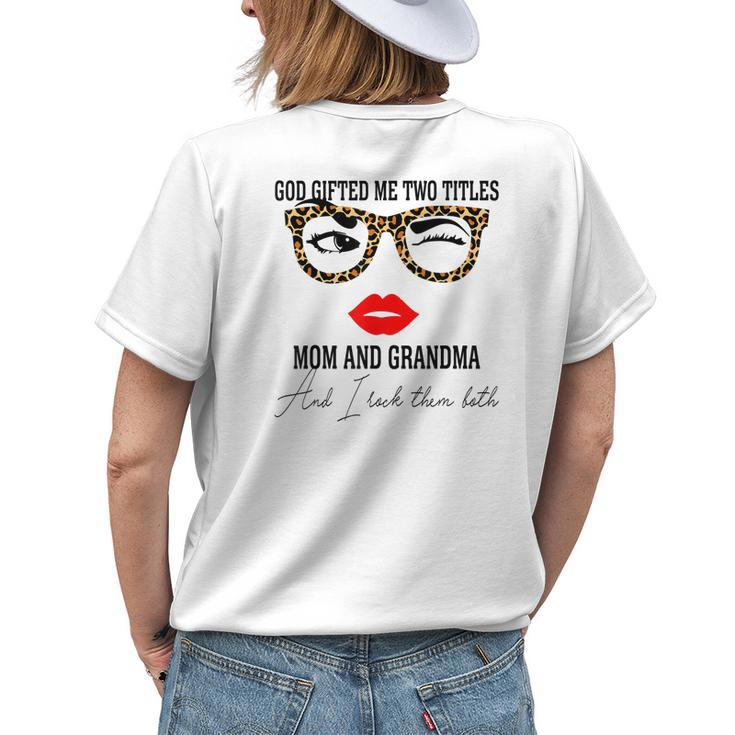 God ed Me Two Titles Mom And Grandma Women Grandma Women's T-shirt Back Print
