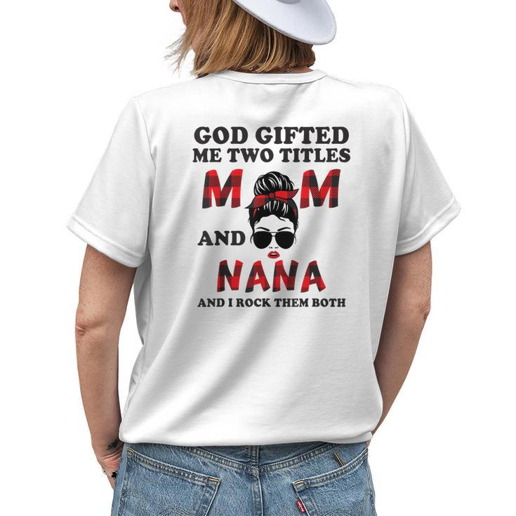 God ed Me Two Titles Mom And Nana Grandma Women's T-shirt Back Print