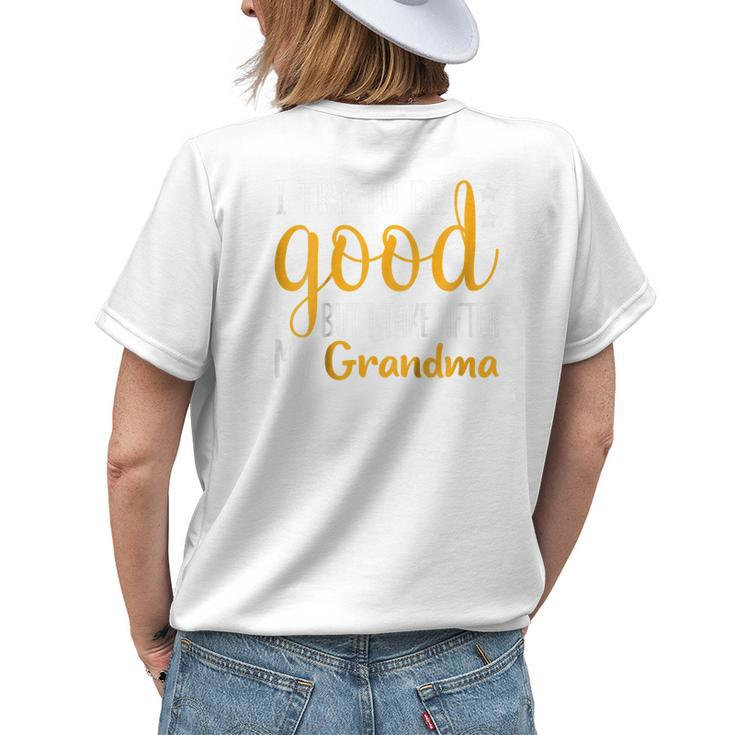 Kids I Try To Be Good But I Take After My Grandma Women's T-shirt Back Print