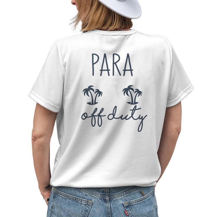 Last Day Of School For Paraprofessional Para Off Duty Women's T-shirt Back Print Gifts for Her