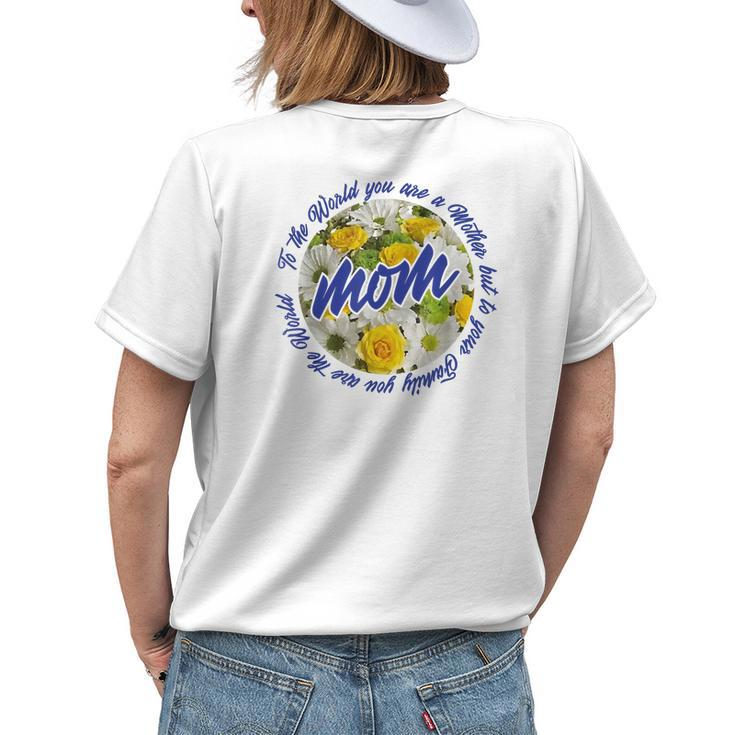 Mothers Day Moms To Your Family You Are The World Womens Back Print T-shirt Gifts for Her