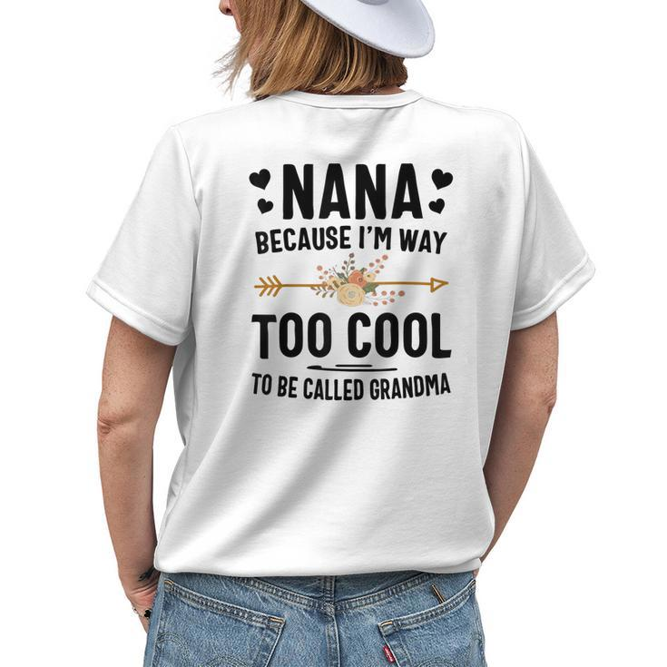 Nana Because Im Way Too Cool To Be Called Grandma Women's T-shirt Back Print